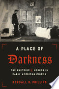 A Place of Darkness: The Rhetoric of Horror in Early American Cinema