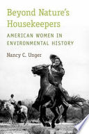 Beyond Nature's Housekeepers: American Women in Environmental History