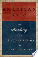 American Epic: A Reader's Guide to the U.S. Constitution