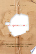 Dispossessed: How Predatory Bureaucracy Foreclosed on the American Middle Class