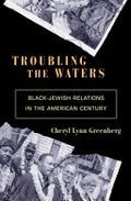 Troubling the Waters: Black-Jewish Relations in the American Century: Black-Jewish Relations in the American Century