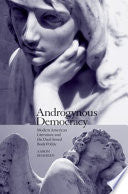 Androgynous Democracy: Modern American Literature and the Dual-Sexed Body Politic
