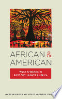 African and American: West Africans in Post-Civil Rights America