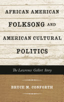 African American Folksong and American Cultural Politics: The Lawrence Gellert Story