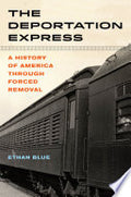 The Deportation Express: A History of America Through Forced Removal