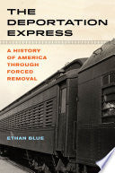 The Deportation Express: A History of America Through Forced Removal