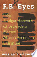 F.B. Eyes: How J. Edgar Hoover's Ghostreaders Framed African American Literature
