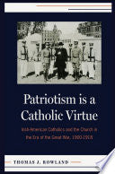 Patriotism is a Catholic Virtue: Irish-American Catholics, The American Church and the Coming of the Great War