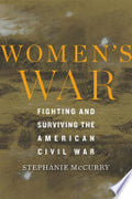 Women’s War: Fighting and Surviving the American Civil War