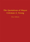 The Quotations of Mayor Coleman A. Young