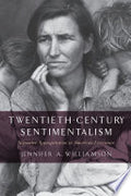 Twentieth-Century Sentimentalism: Narrative Appropriation in American Literature