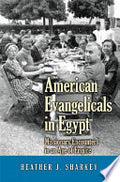 American Evangelicals in Egypt: Missionary Encounters in an Age of Empire
