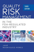 Quality Risk Management in the FDA-Regulated Industry Third Edition