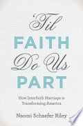 'Til Faith Do Us Part: The Rise of Interfaith Marriage and the Future of American Religion, Family, and Society