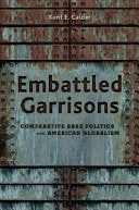 Embattled Garrisons: Comparative Base Politics and American Globalism