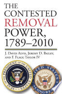 The Contested Removal Power, 1789–2010