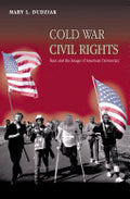 Cold War Civil Rights: Race and the Image of American Democracy