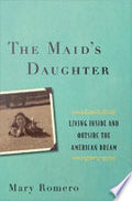 The Maid's Daughter: Living Inside and Outside the American Dream