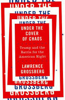 Under the Cover of Chaos: Trump and the Battle for the American Right