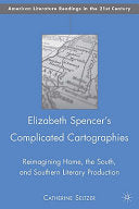Elizabeth Spencer's Complicated Cartographies