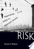 Risk: Negotiating Safety in American Society