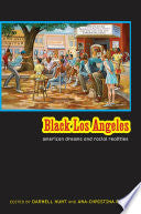 Black Los Angeles: American Dreams and Racial Realities