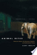 Animal Rites: American Culture, the Discourse of Species, and Posthumanist Theory