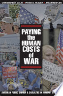 Paying the Human Costs of War: American Public Opinion and Casualties in Military Conflicts