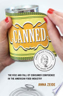 Canned: The Rise and Fall of Consumer Confidence in the American Food Industry