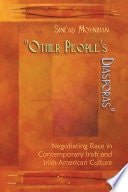 Other People's Diasporas: Negotiating Race in Contemporary Irish and Irish-American Culture