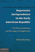 Repressive Jurisprudence in the Early American Republic: The First Amendment and the Legacy of English Law