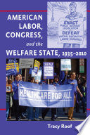 American Labor, Congress, and the Welfare State, 1935–2010