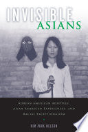 Invisible Asians: Korean American Adoptees, Asian American Experiences, and Racial Exceptionalism