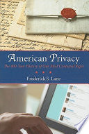 American Privacy: The 400-year History of Our Most Contested Right