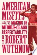 American Misfits and the Making of Middle-Class Respectability