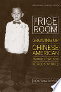 The Rice Room: Growing Up Chinese-American from Number Two Son to Rock 'n' Roll