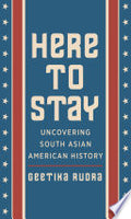 Here to Stay: Uncovering South Asian American History