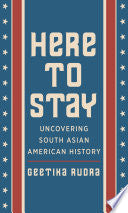 Here to Stay: Uncovering South Asian American History