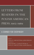 Letters from Readers in the Polish American Press, 1902-1969: A Corner for Everybody