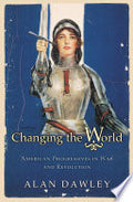 Changing the World: American Progressives in War and Revolution