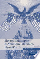Slavery, Philosophy, and American Literature, 1830-1860