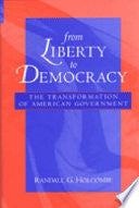 From Liberty to Democracy: The Transformation of American Government