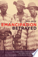 Emancipation Betrayed: The Hidden History of Black Organizing and White Violence in Florida from Reconstruction to the Bloody Election of 1920