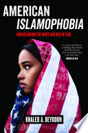 American Islamophobia: Understanding the Roots and Rise of Fear