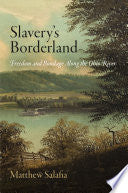 Slavery's Borderland: Freedom and Bondage Along the Ohio River