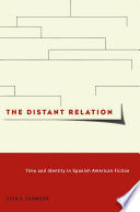 Distant Relation: Time and Identity in Spanish American Fiction