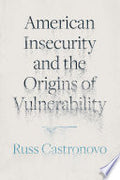 American Insecurity and the Origins of Vulnerability