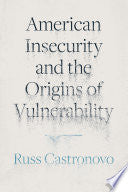American Insecurity and the Origins of Vulnerability
