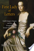 First Lady of Letters: Judith Sargent Murray and the Struggle for Female Independence