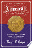 The History of American Higher Education: Learning and Culture from the Founding to World War II